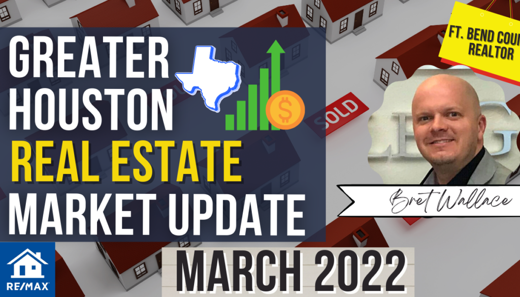 March 2022 Greater Houston REAL ESTATE market update